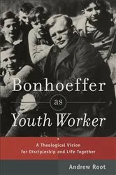 Book cover of Bonhoeffer as Youth Worker by Andrew Root