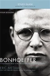 Book cover of Bonhoeffer Bible Study Guide by Eric Metaxas