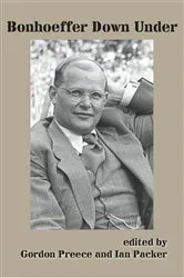 Book cover of Bonhoeffer Down Under by Gordon Preece