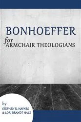 Book cover of Bonhoeffer for Armchair Theologians by Unknown