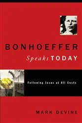 Book cover of Bonhoeffer Speaks Today by Mark Devine