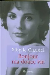 Book cover of Bonjour ma douce vie by Sybille Claudel