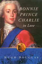 Book cover of Bonnie Prince Charlie in Love by Hugh Douglas