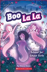 Book cover of Boo La La: School for Ghost Girls by Rebecca Gómez