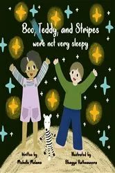 Book cover of Boo, Teddy, and Stripes were not very sleepy by Michelle Malama
