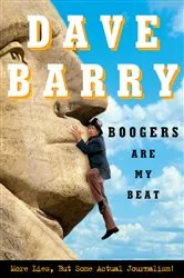 Book cover of Boogers Are My Beat by Dave Barry