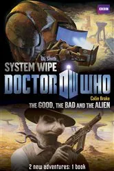 Book cover of Book 2 - Doctor Who: The Good, the Bad and the Alien/System Wipe by BBC