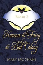 Book cover of Book 2, Karena the Fairy and the Bat Colony by Mary Mc Shane