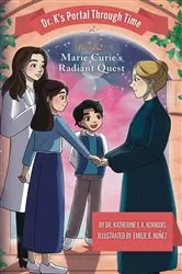 Book cover of Book 2 - Marie Curie's Radiant Quest by Dr. Katherine E.A. Korkidis