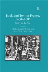 Book cover of Book and Text in France, 1400–1600 by Malcolm Quainton