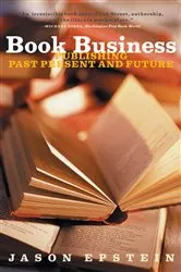 Book cover of Book Business: Publishing Past, Present, and Future by Jason Epstein