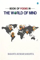Book cover of BOOK OF POEMS IN THE WORLD OF MIND by BASANTA  KUMAR SAMANTA