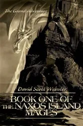 Book cover of Book One of the Naxos Island Mages by David Scott Webster