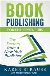 Book cover of Book Publishing for Entrepreneurs by Karen Strauss