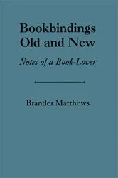 Book cover of Bookbinding Old & New by Brander Matthews