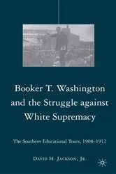 Book cover of Booker T. Washington and the Struggle against White Supremacy by D. Jackson