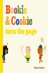 Book cover of Bookie & Cookie Turn the Page by Blanca Gómez