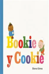 Book cover of Bookie y Cookie (Bookie and Cookie Spanish Edition) by Blanca Gómez