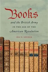Book cover of Books and the British Army in the Age of the American Revolution by Ira D. Gruber