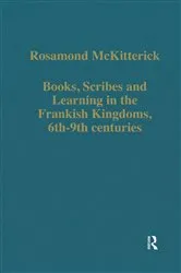 Book cover of Books, Scribes and Learning in the Frankish Kingdoms, 6th–9th centuries by Rosamond McKitterick