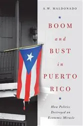 Book cover of Boom and Bust in Puerto Rico by A. W. Maldonado