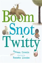 Book cover of Boom Snot Twitty by Doreen Cronin