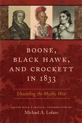 Book cover of Boone, Black Hawk, and Crockett in 1833 by Michael A. Lofaro