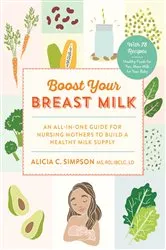 Book cover of Boost Your Breast Milk: An All-in-One Guide for Nursing Mothers to Build a Healthy Milk Supply by Unknown