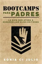Book cover of BootCamps Para Padres by Sonia CI Julio