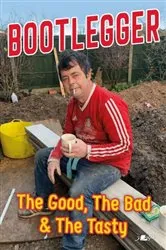 Book cover of Bootlegger - The Good, The Bad and the Tasty by Karl Phillips