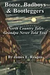 Book cover of Booze, Badboys & Bootleggers by Reagen, James, E.