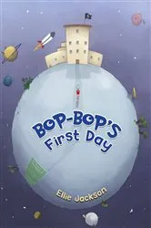 Book cover of Bop-Bop's First Day by Ellie Jackson