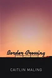 Book cover of Border Crossing by Caitlin Maling