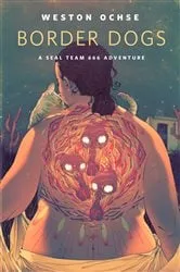 Book cover of Border Dogs: A SEAL Team 666 Adventure by Weston Ochse