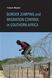 Book cover of Border Jumping and Migration Control in Southern Africa by Francis Musoni