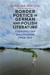 Book cover of Border Poetics in German and Polish Literature by Karolina Karolina May-Chu