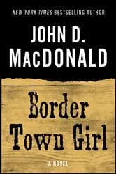 Book cover of Border Town Girl by John D. MacDonald