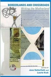 Book cover of Borderlands and Crossroads: Writing the Motherland by Jane Satterfield