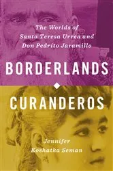 Book cover of Borderlands Curanderos by Jennifer Koshatka Seman