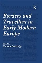 Book cover of Borders and Travellers in Early Modern Europe by Thomas Betteridge