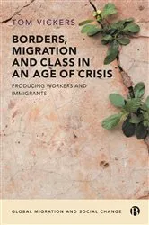 Book cover of Borders, Migration and Class in an Age of Crisis by Tom Vickers