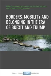 Book cover of Borders, Mobility and Belonging in the Era of Brexit and Trump by Mary Gilmartin