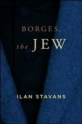 Book cover of Borges, the Jew by Ilan Stavans