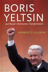 Book cover of Boris Yeltsin and Russia’s Democratic Transformation by Herbert J. Ellison