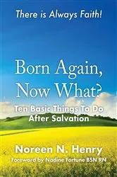Book cover of Born Again, Now What? by Noreen N. Henry