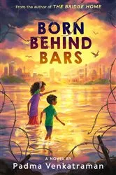Book cover of Born Behind Bars by Padma Venkatraman