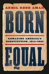 Book cover of Born Equal by Akhil Reed Amar