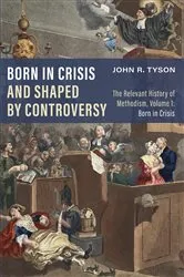 Book cover of Born in Crisis and Shaped by Controversy, Volume 1 by John R. Tyson