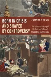 Book cover of Born in Crisis and Shaped by Controversy, Volume 2 by John R. Tyson