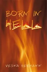 Book cover of Born in Hell by Vesna Hermann